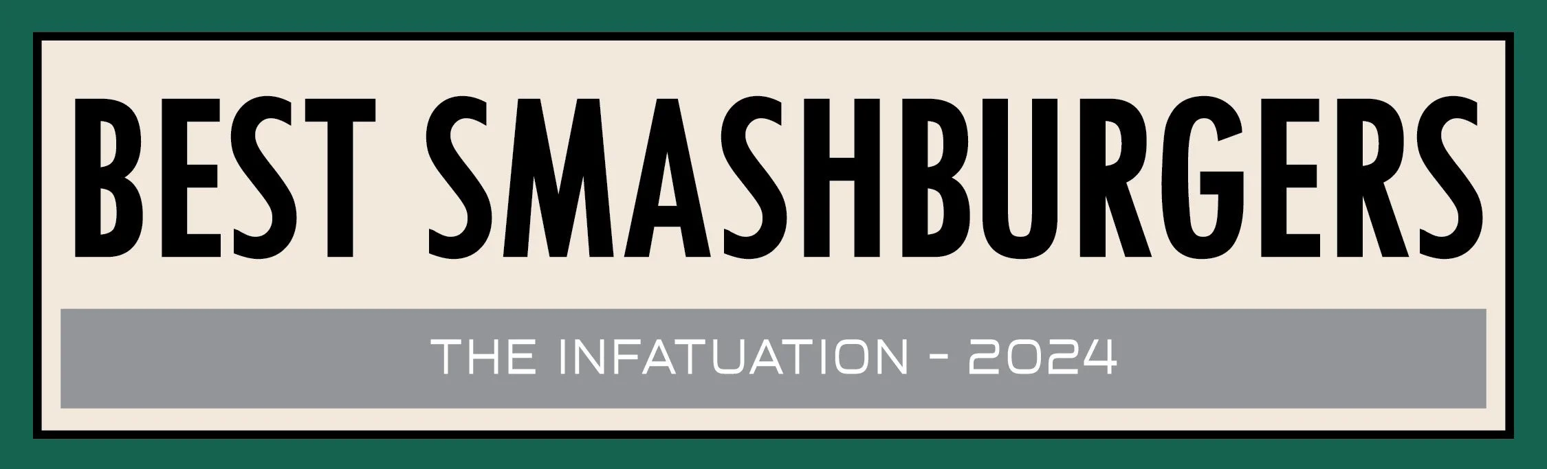Sign that says 'Best Smashburgers, The Infatuation 2024'.
