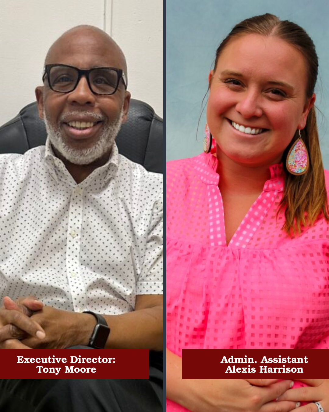 A split-screen image of a man and a woman. The man on the left is wearing glasses, a white shirt with black small dots, sitting on a black chair, smiling, labeled as 'Executive Director: Tony Moore.' The woman on the right is wearing a bright pink top, have long light brown hair, large colorful earrings, smiling, labeled as 'Admin. Assistant Alexis Harrison.'