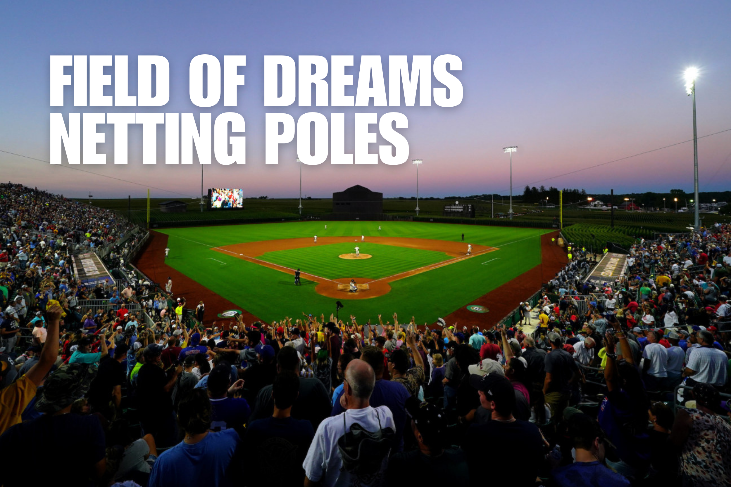 HotKote 751 Powder Coating Protects the Netting Poles at MLB's Field of Dreams Ballpark