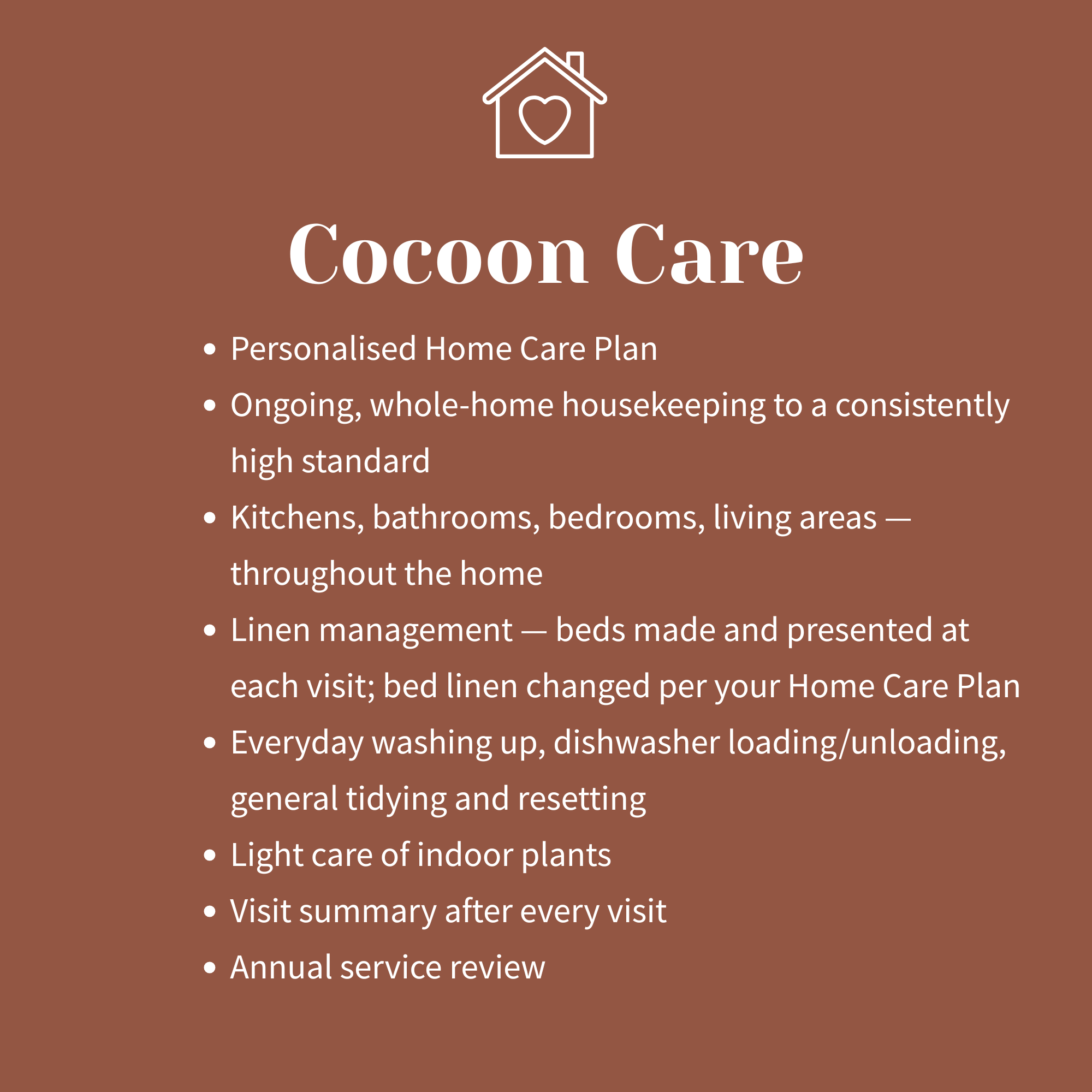 A brown background with a simple white outline of a house with a heart inside it at the top center. Below are the words "Cocoon Care" in large white font, and a list of services including personalized home care plan, ongoing whole-home housekeeping, linen management, light care of indoor plants, and visit summary after every visit, among other home care services.
