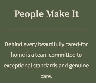Text on green background: 'People Make It. Behind every beautifully cared-for home is a team committed to exceptional standards and genuine care.'