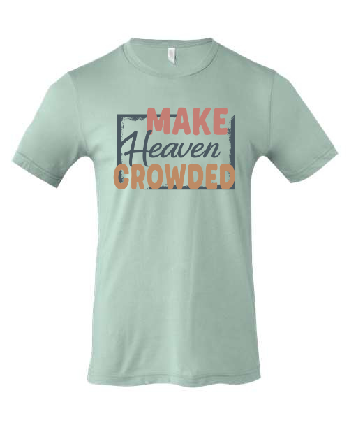 Make Heaven Crowded T-Shirt