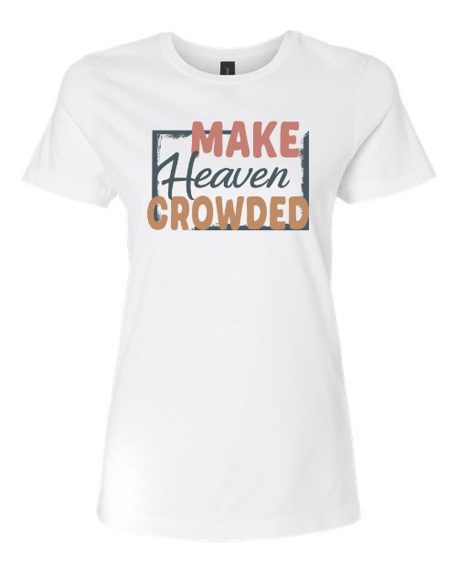 Make Heaven Crowded Ladies T-Shirt