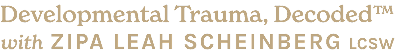 Developmental Trauma, Decoded™ with Zipa Leah Scheinberg