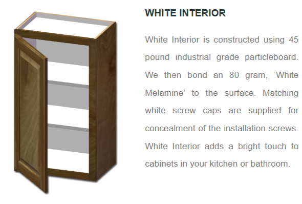 White interior is constructed using 45 pounds of industrial grade particleboard. We then bond an 80 gram, 'White melamine' to the surface. Matching white screw caps are supplied of the installation screws.