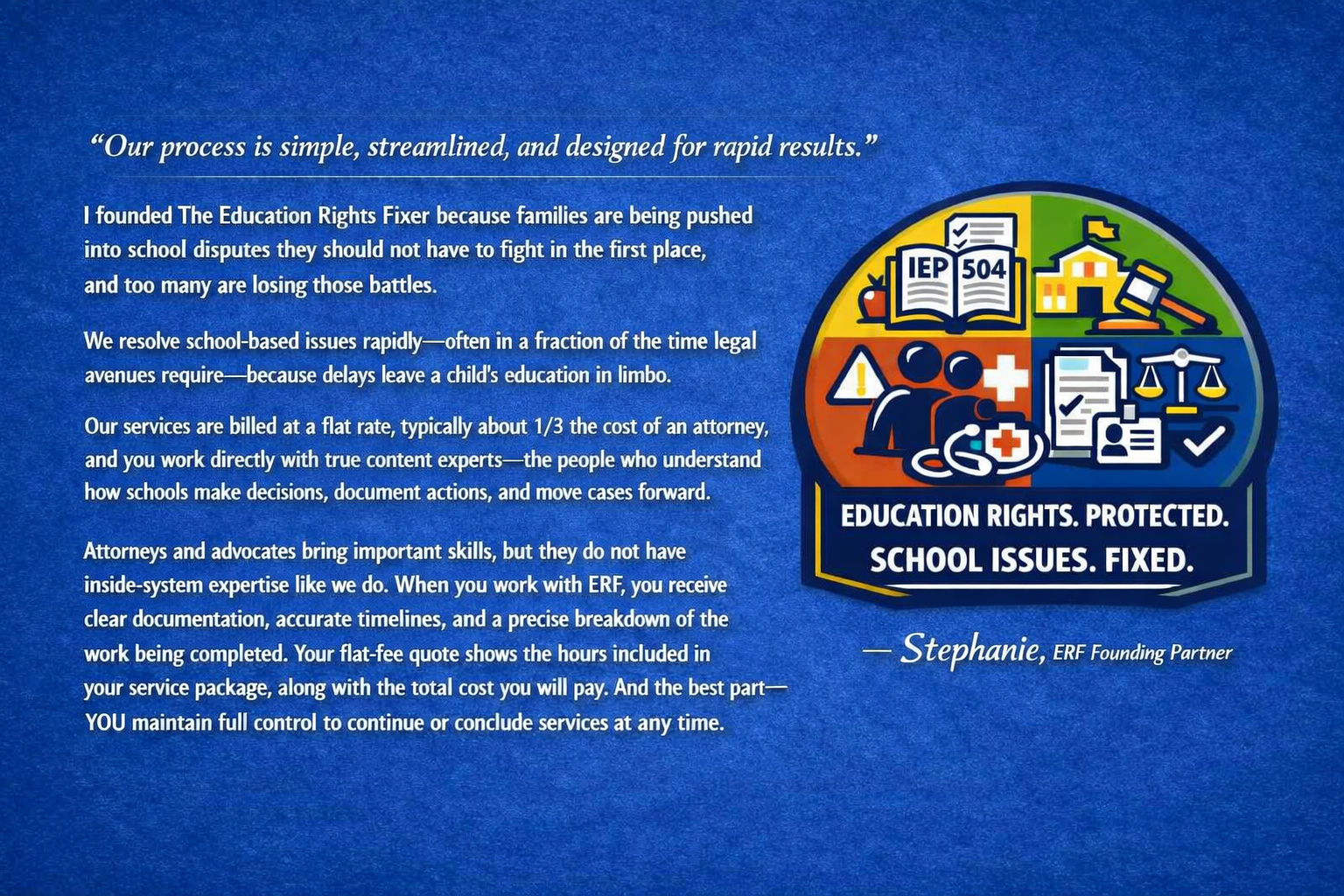 Informational flyer about education rights services, featuring text about resolving school issues quickly and at a flat rate, and an illustration of education, healthcare, legal, and advocacy symbols, with a slogan: 'Education rights. Protected. School issues. Fixed.' signed by Stephanie, ERF Founding Partner.