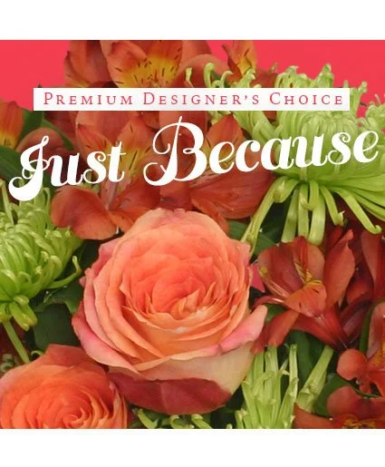 Just Because Flowers