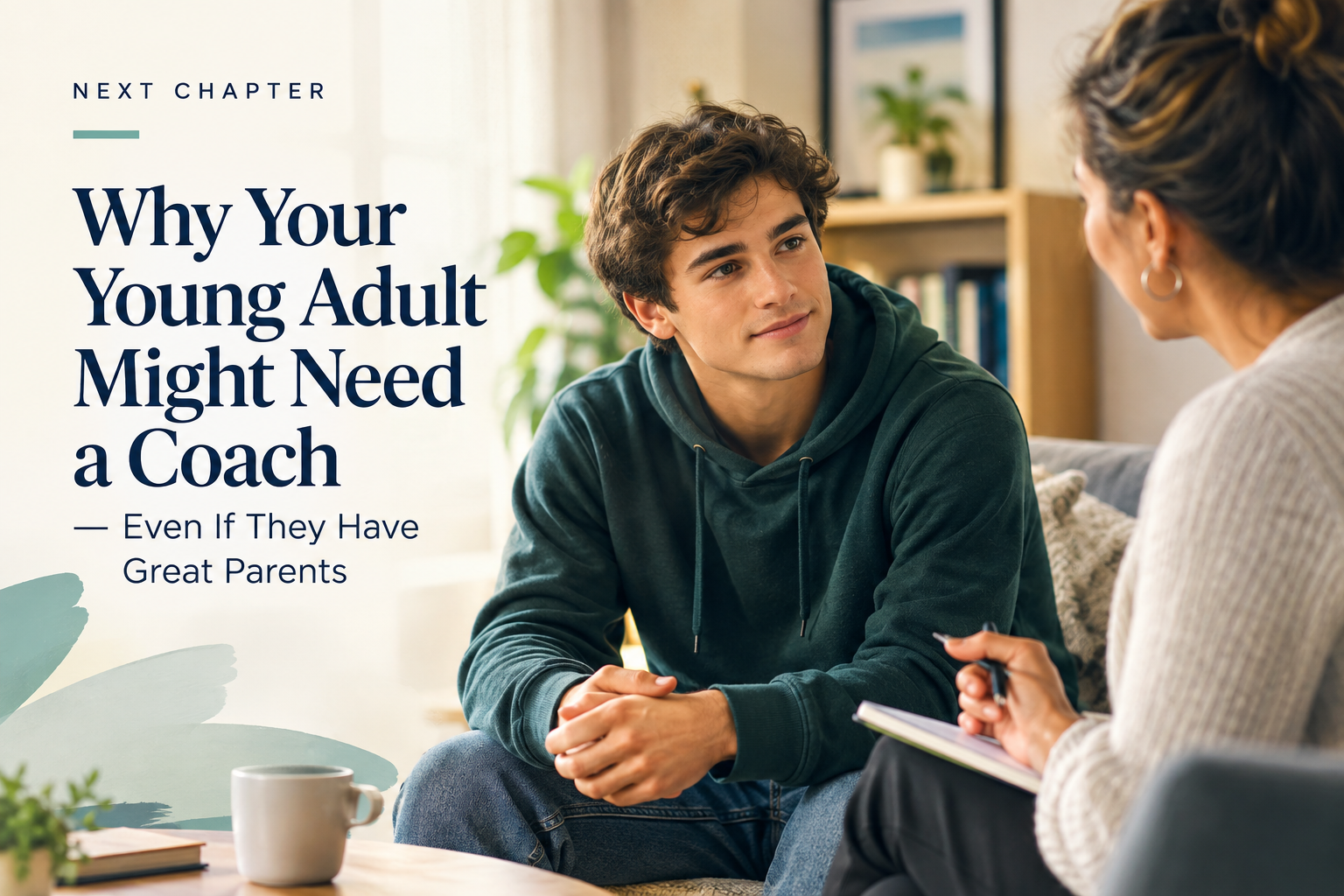 Why Your Young Adult Might Need a Coach — Even If They Have Great Parents