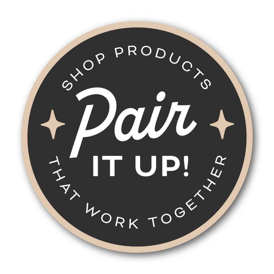 Pair It Up!  Shop products that work together.