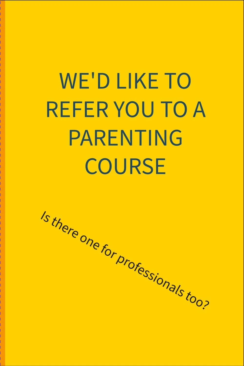 refer you to a parenting course: is there one for professionals