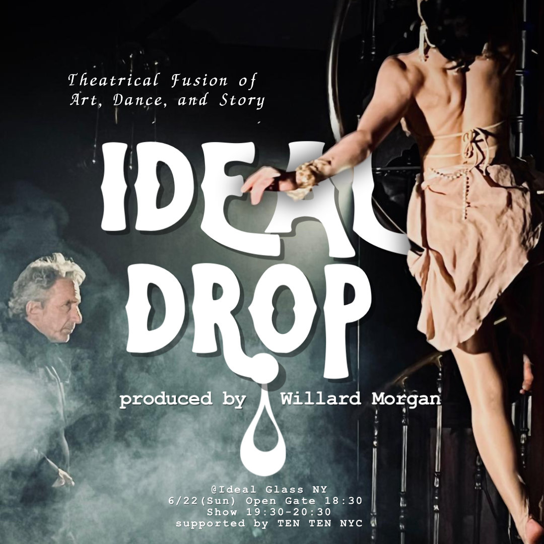 A promotional poster for a theatrical performance titled 'IDEAL DROP', featuring a woman in a pink dress with her back to the camera and a man in the background with smoke around him. The poster includes text about the event details, producer Willard Morgan, and artwork emphasizing art, dance, and story fusion.