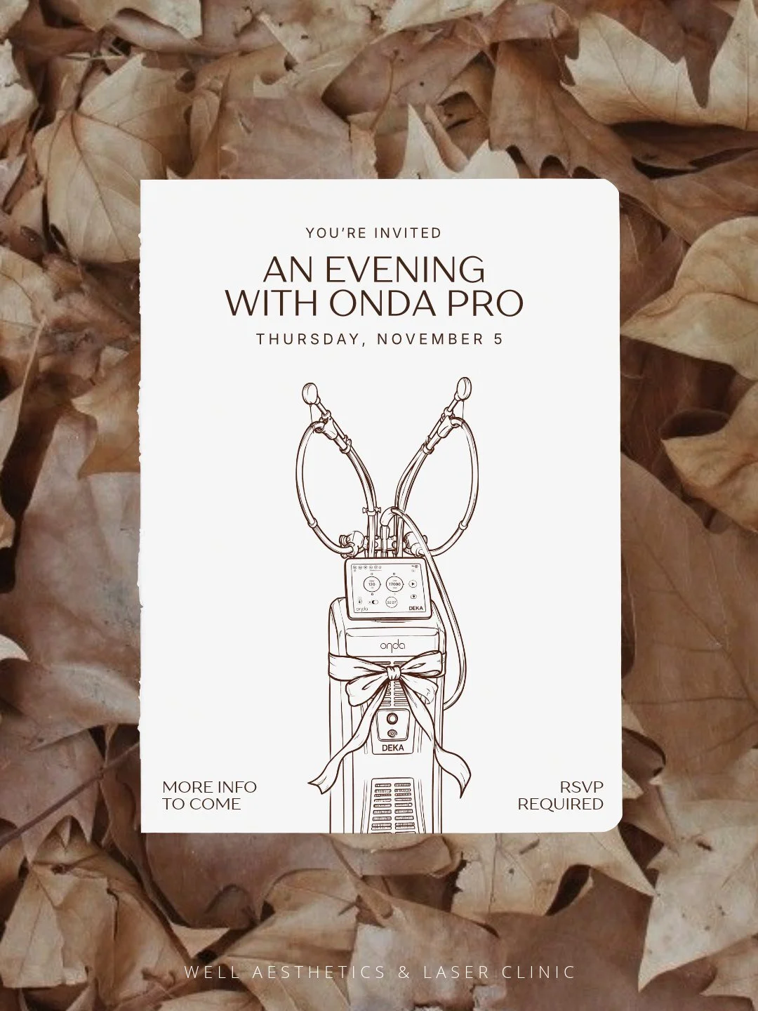 You're invited! 🤎 A special event is coming to Well Aesthetics in just THREE Weeks!

Join us on Thursday, November 5th for an exclusive evening with Onda PRO, featuring one-night-only treatment specials, hors d'oeuvres, drinks, and a closer look at 