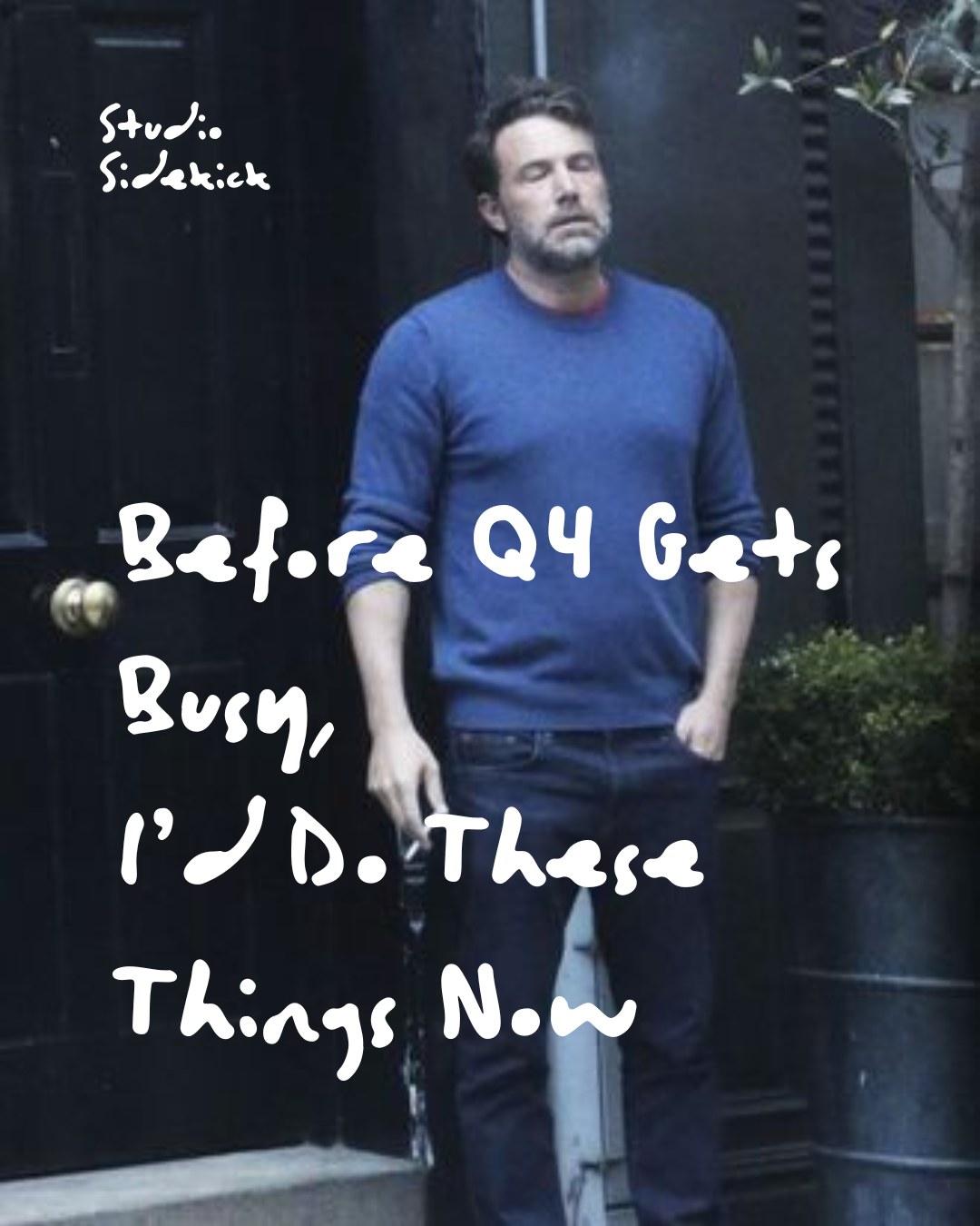 Before Q4 Gets Busy, I’d Do These Things Now
