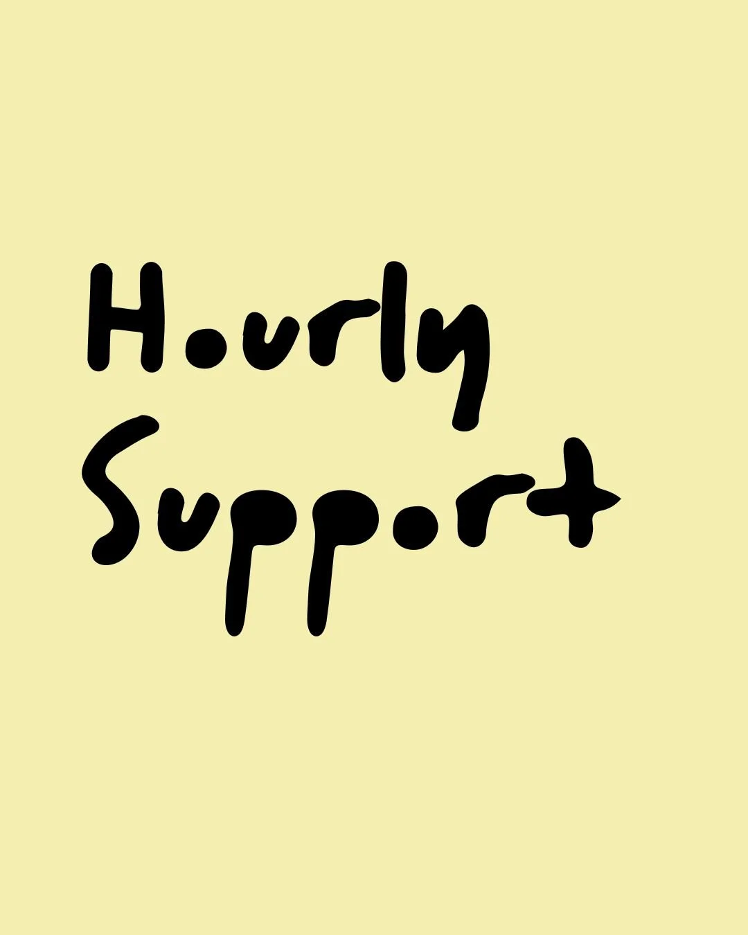 Handwritten text on a yellow background that says 'Hourly Support'.