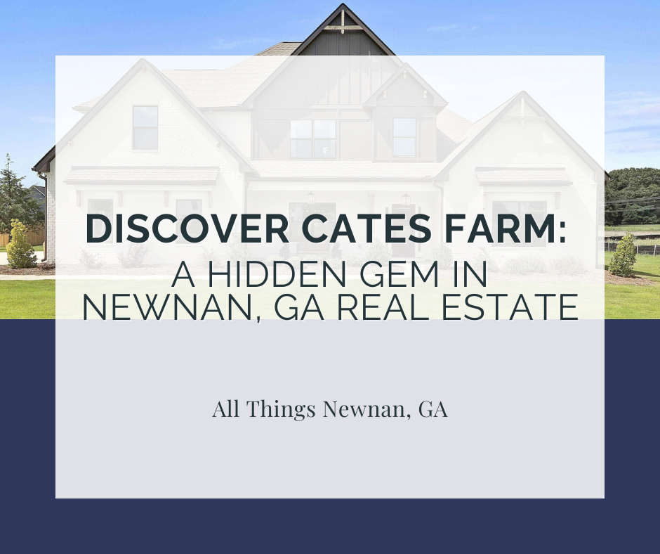 Discover Cates Farm: A Hidden Gem in Newnan, GA Real Estate