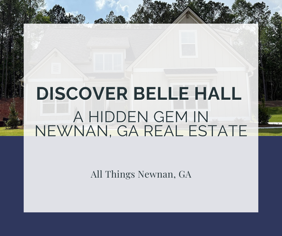 Discover Belle Hall: A Hidden Gem in Newnan, GA Real Estate