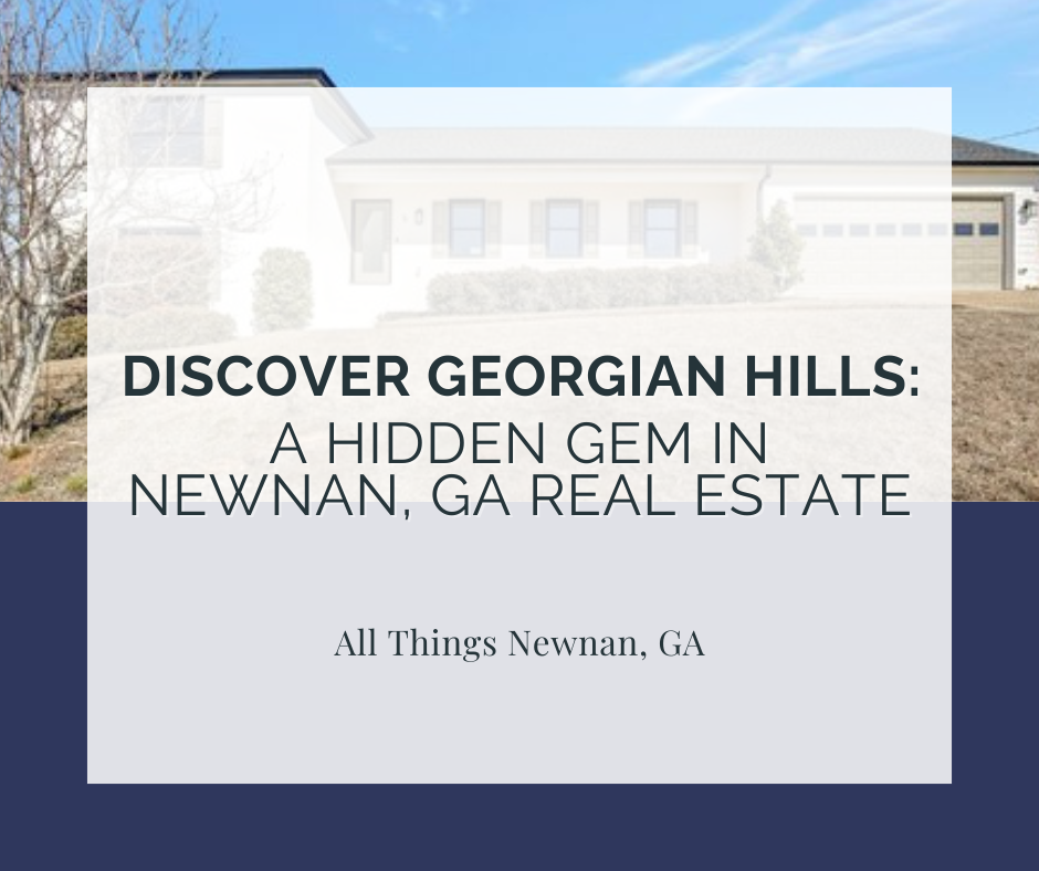 Discover Georgian Hills: A Hidden Gem in Newnan, GA Real Estate