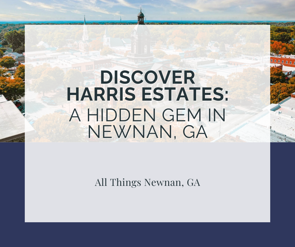 Discover Harris Estates: A Hidden Gem in Newnan, GA