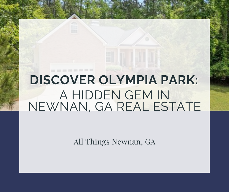 Discover Olympia Park: A Hidden Gem in Newnan, GA Real Estate