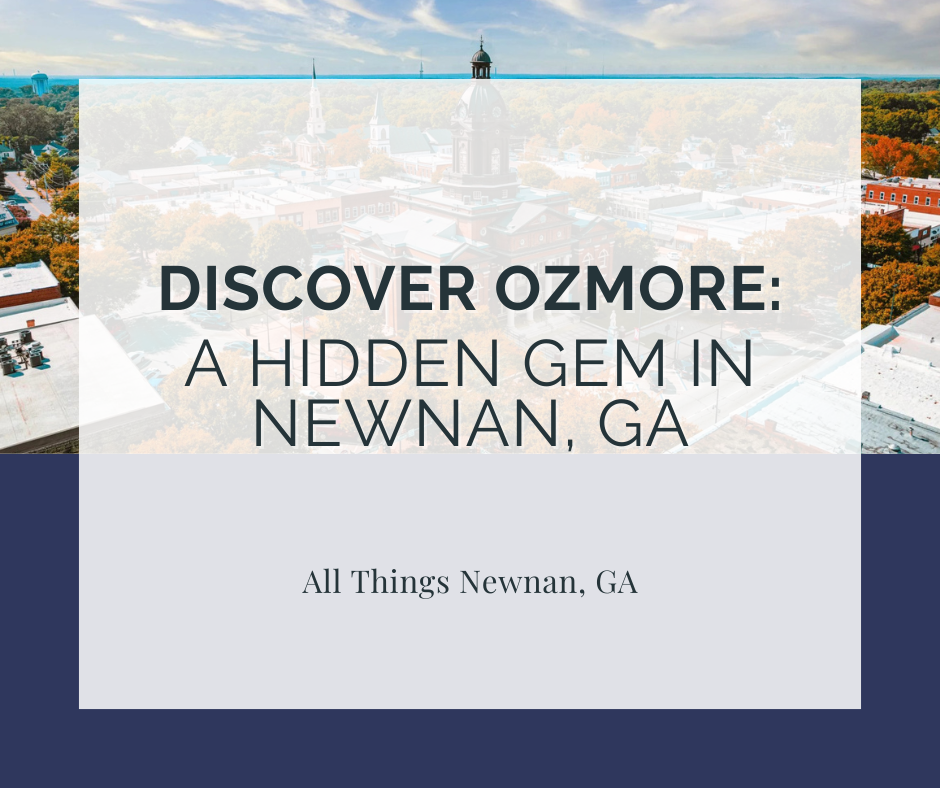 Discover Ozmore: A Hidden Gem in Newnan, GA