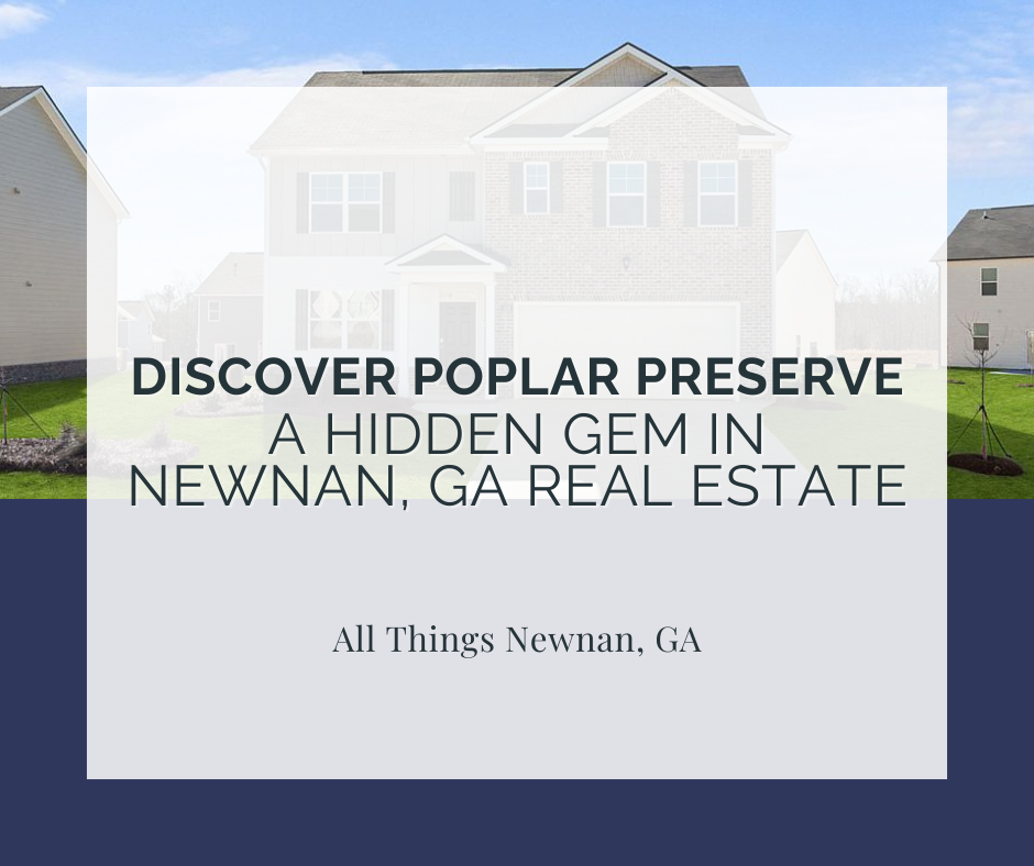 Discover Poplar Preserve: A Hidden Gem in Newnan, GA Real Estate