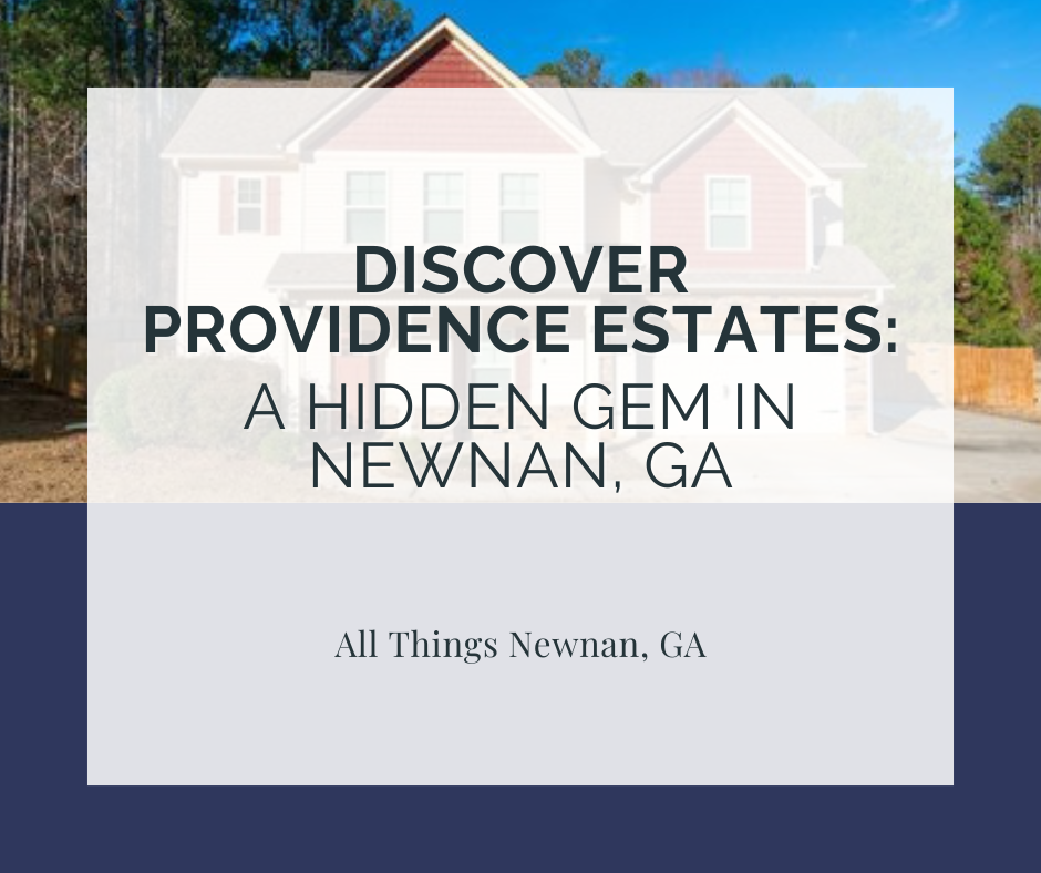 Discover Providence Estates: A Hidden Gem in Newnan, GA