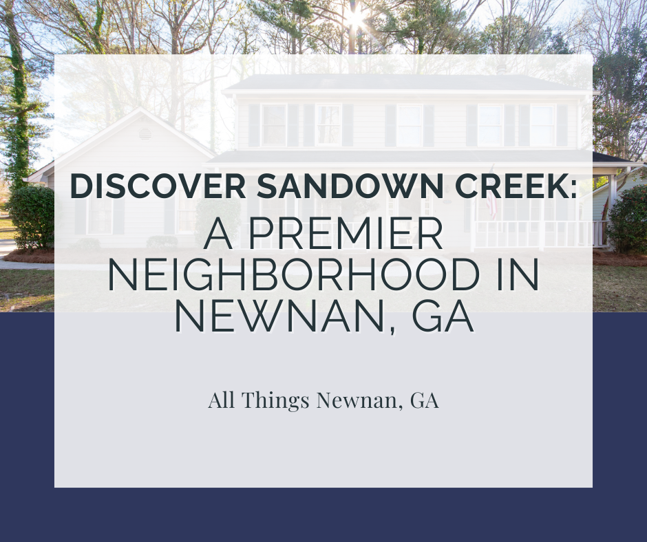 Discover Sandown Creek: A Premier Neighborhood in Newnan, GA