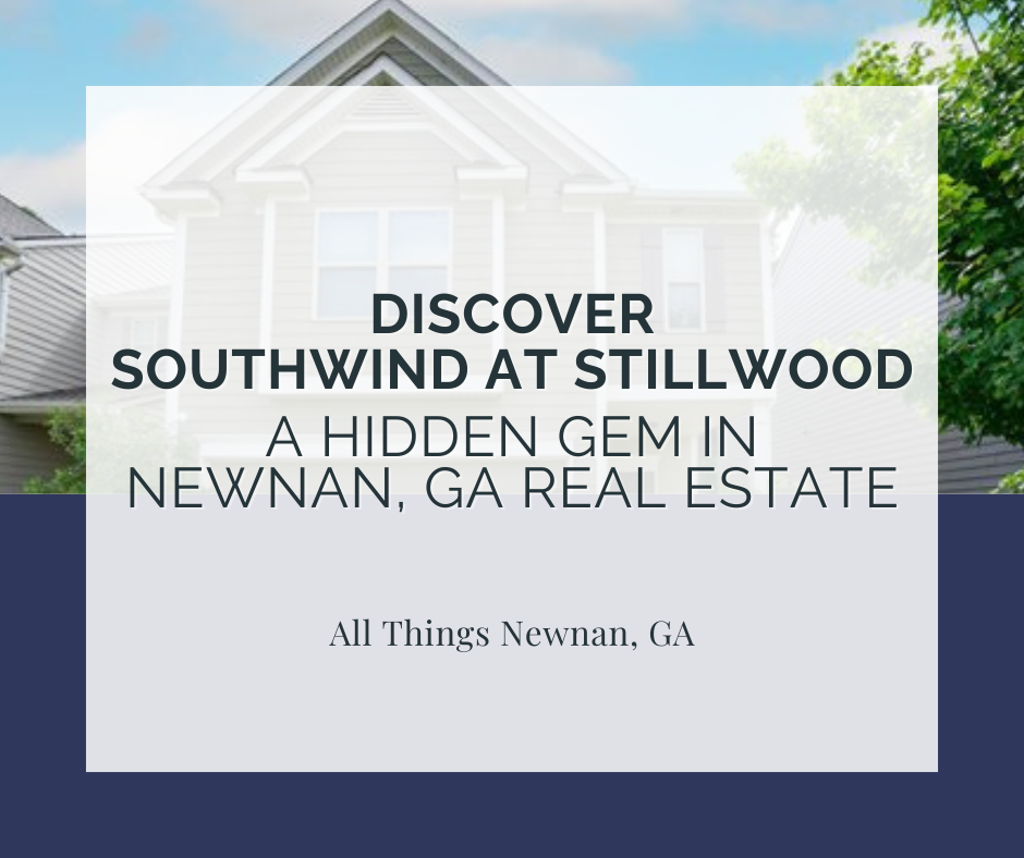 Discover Southwind at Stillwood: A Hidden Gem in Newnan, GA Real Estate