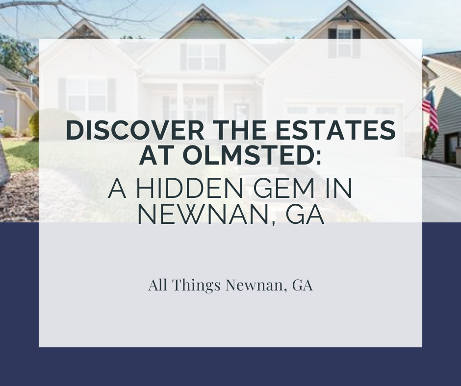 Discover the Estates at Olmsted: A Hidden Gem in Newnan, GA