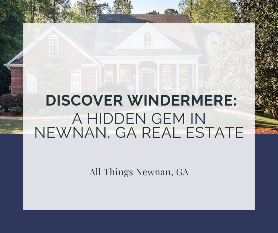 Discover Windermere: A Hidden Gem in Newnan, GA Real Estate