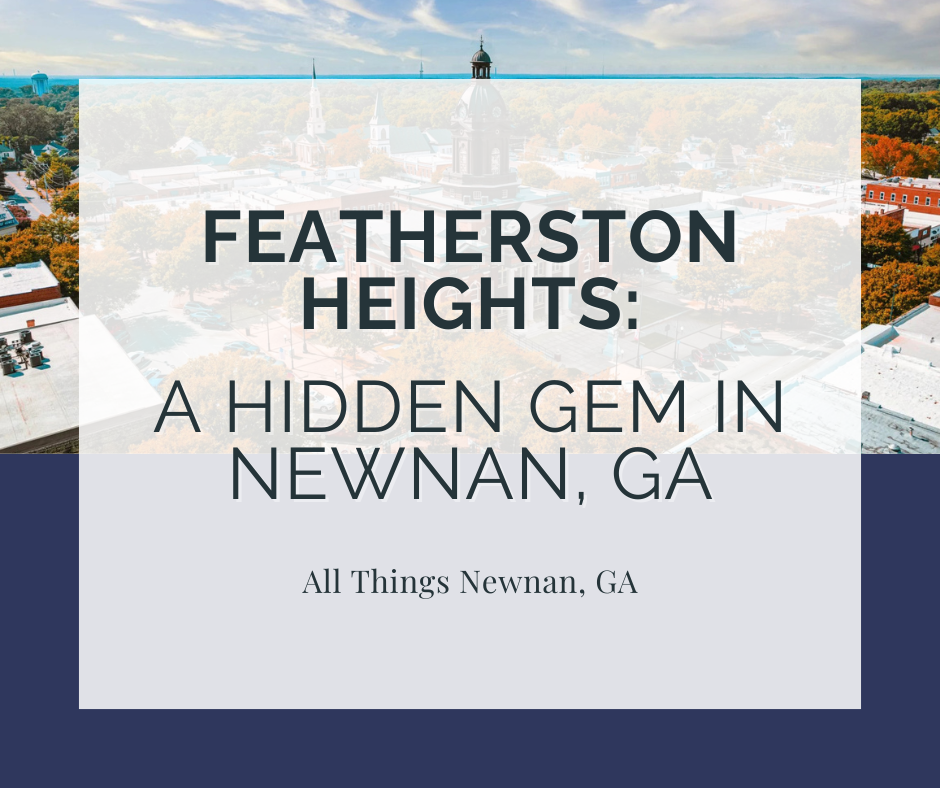 Featherston Heights: A Hidden Gem in Newnan, GA