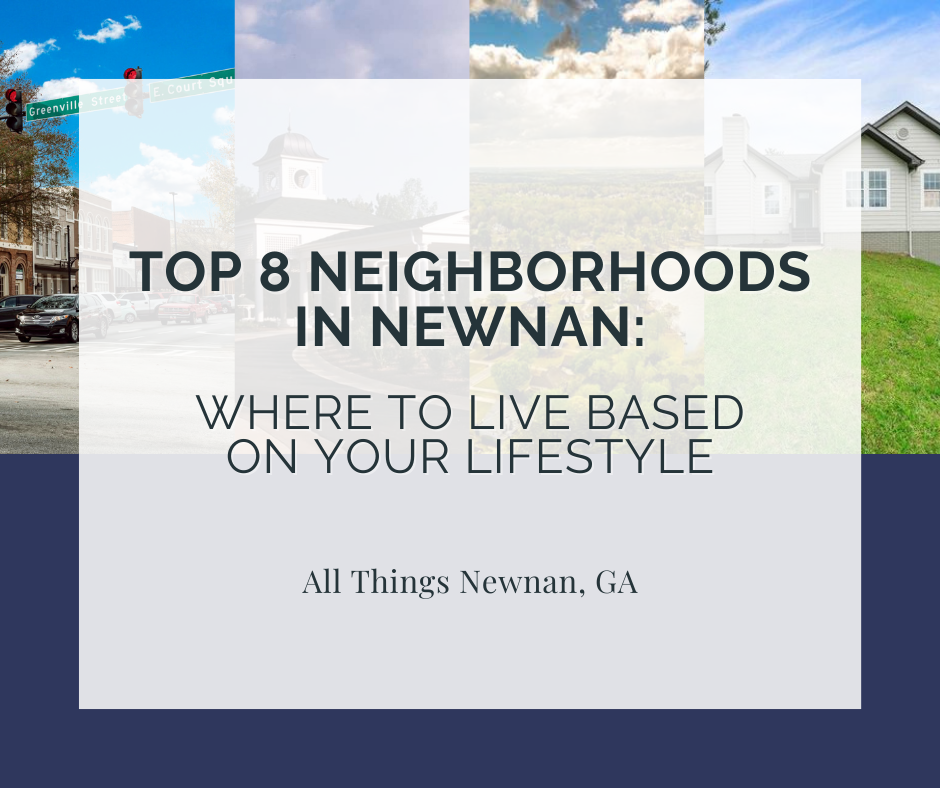 Top 8 Neighborhoods in Newnan: Where to Live Based on Your Lifestyle