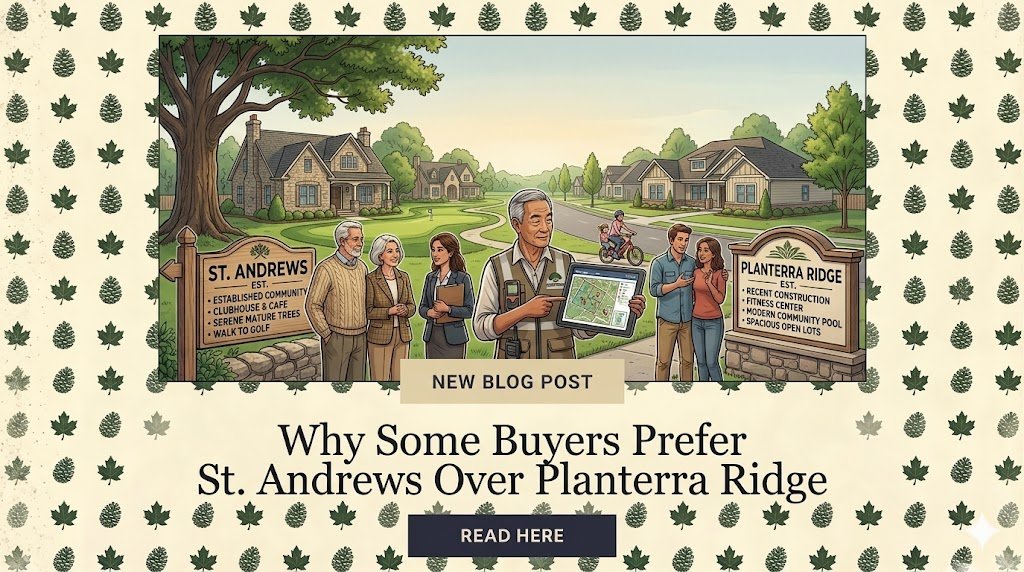 Why Some Buyers Prefer St. Andrews Over Planterra Ridge
