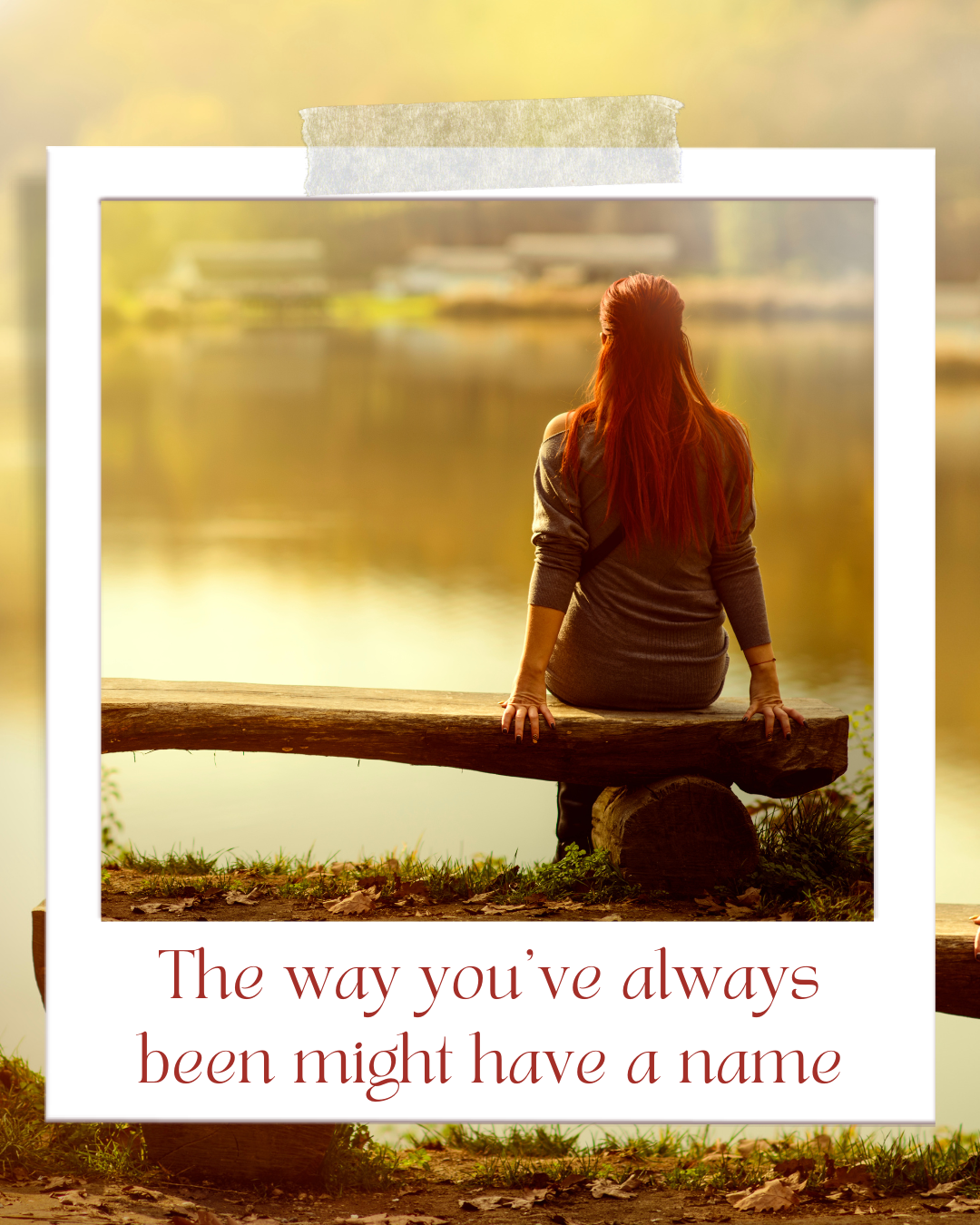 the way you’ve always been might have a name