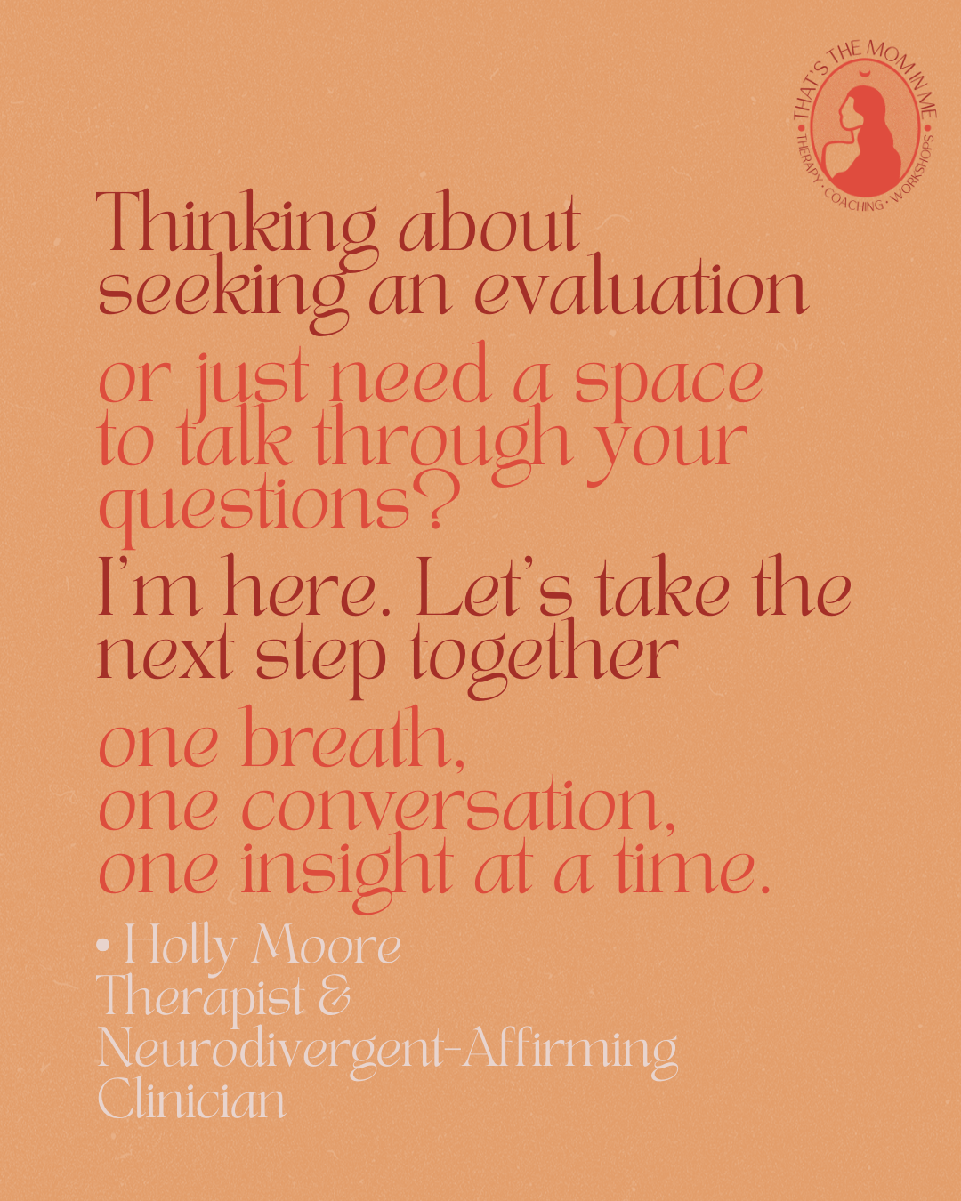 Thinking about seeking an evaluation or just need a space to talk through your questions? I’m here. Let’s take the next step together—one breath, one conversation, one insight at a time.  — Holly Moore Therapist & Neurodivergent-Affirming Clinician
