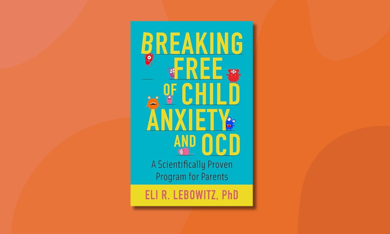 Breaking Free Of Child Anxiety And OCD - Book Cover