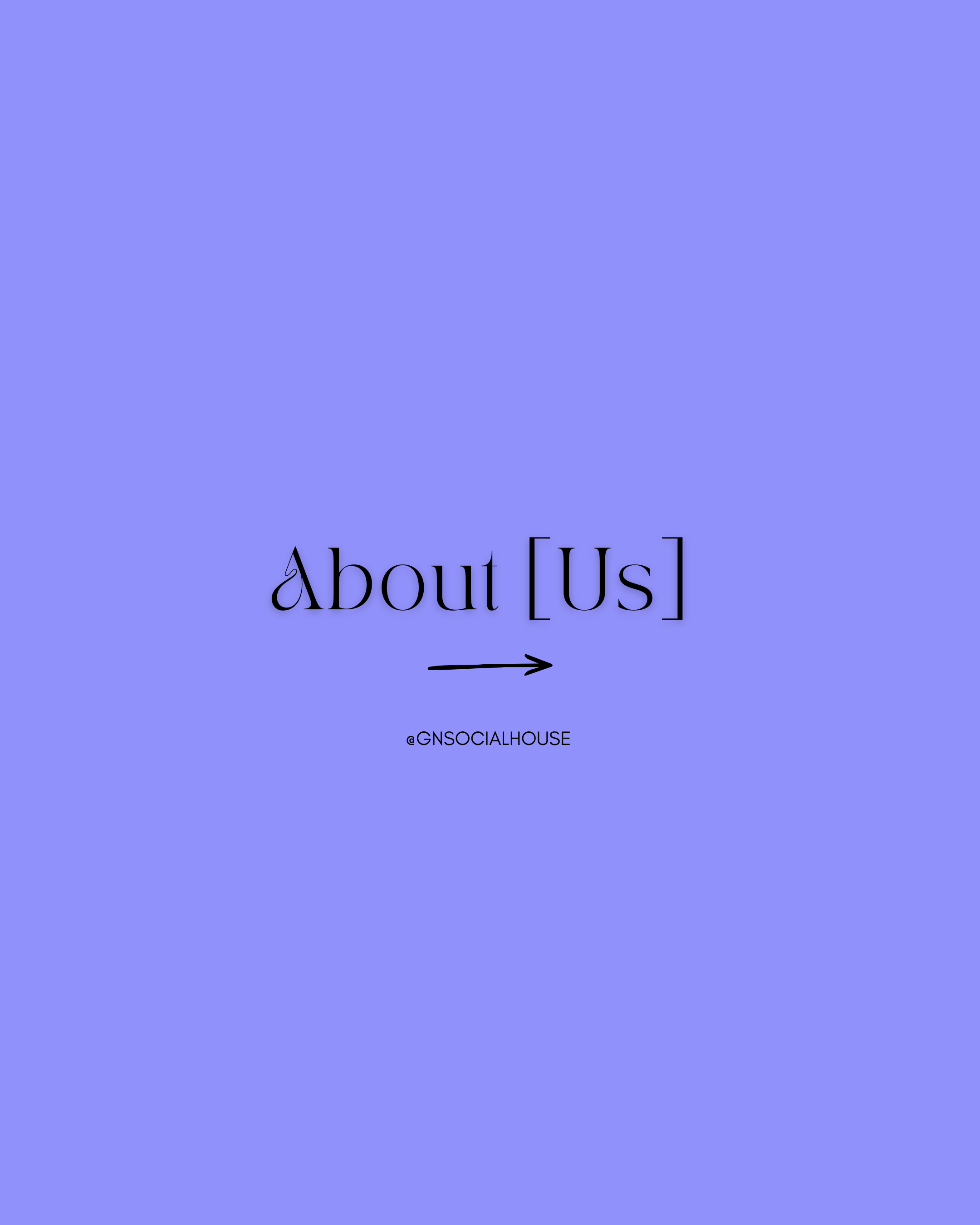 A webpage titled 'About Us' with a purple background and black text, featuring a rightward arrow below the title, and a social media handle '@GNSOCIALHOUSE' at the bottom.