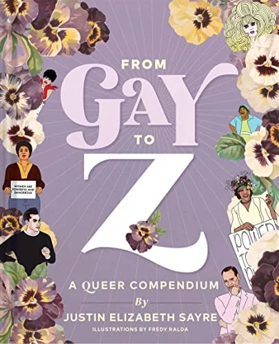 This illustrated compendium celebrates LGBTQIA+ history and culture, written by and according to culture icon Justin Elizabeth Sayre! Based on Sayre's five-part show in New York City, From Gay to Z is a humorous collection of the rich legacy of gay c