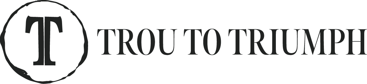 TROU TO TRIUMPH