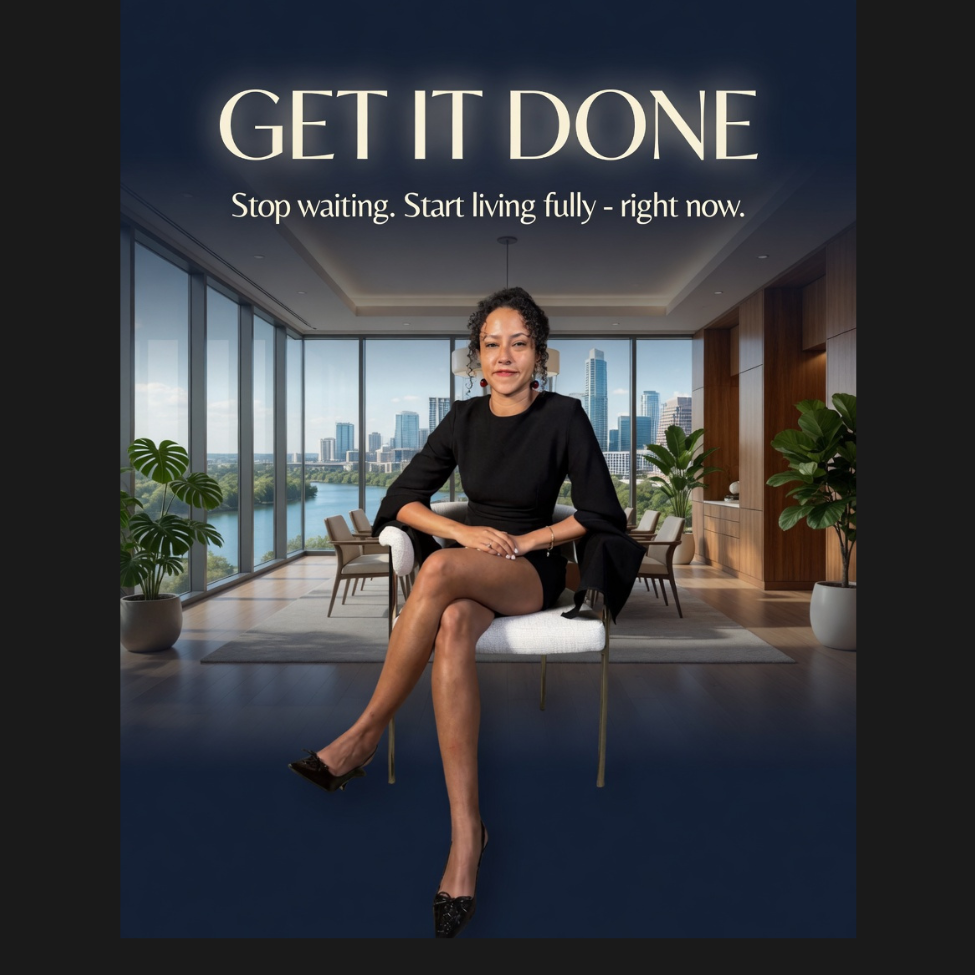 A woman in black dress sitting on a chair in a modern office with large floor-to-ceiling windows showing a city skyline and river in the background. The top of the image has the text 'GET IT DONE' and 'Stop waiting. Start living fully - right now.'