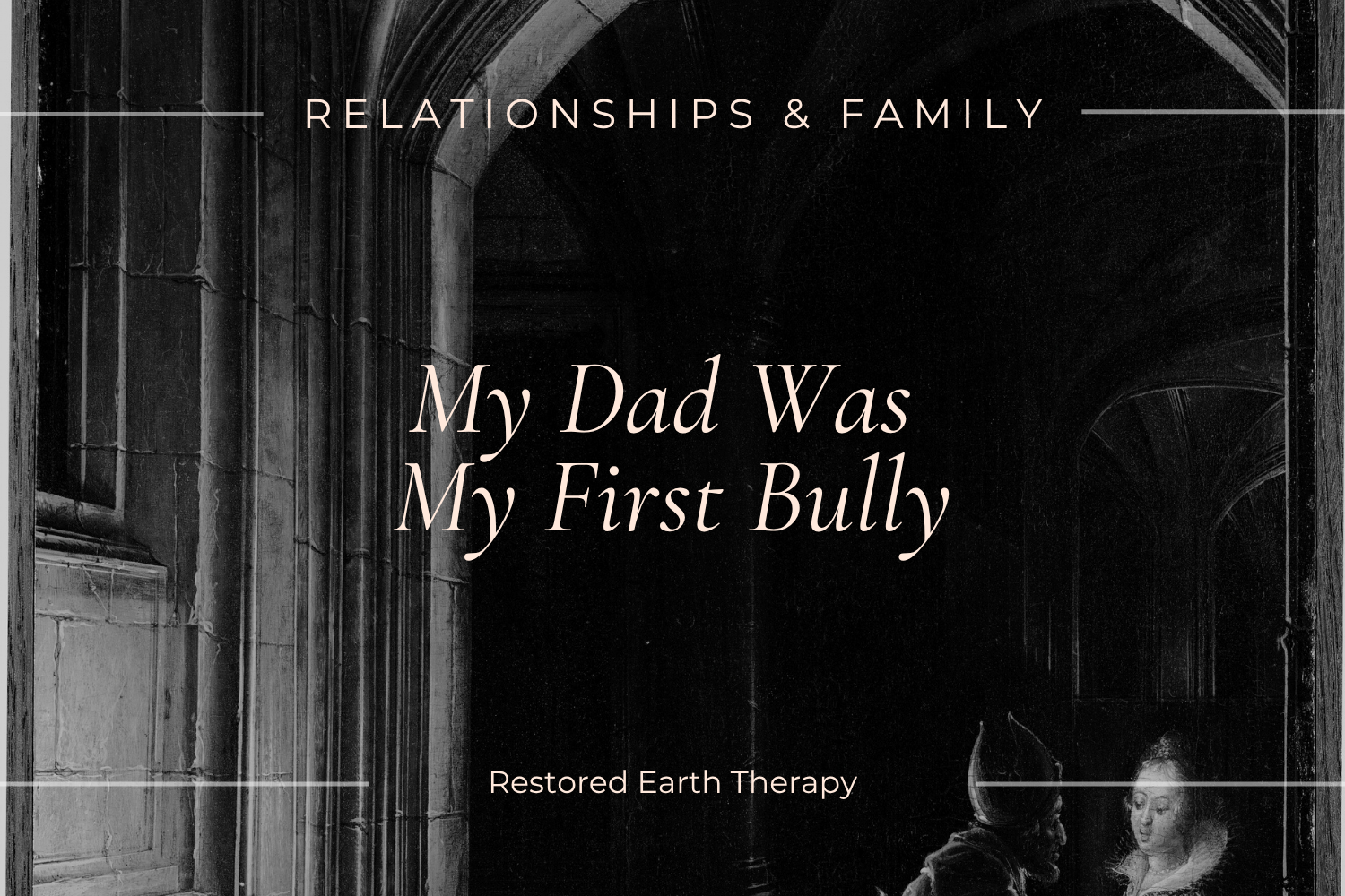 My Dad Was My First Bully