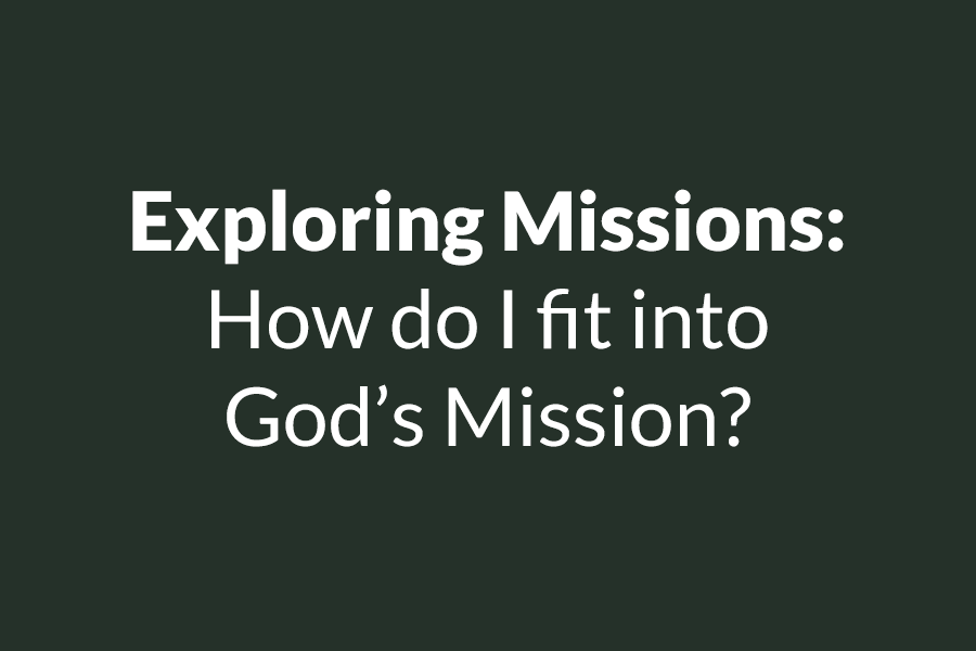 EXPLORING MISSIONS WORKSHOP | Purpose - How Do I Fit into God's Mission?