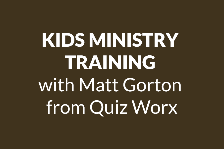 KIDS MINISTRY TRAINING | with Matt Gorton from Quiz Worx