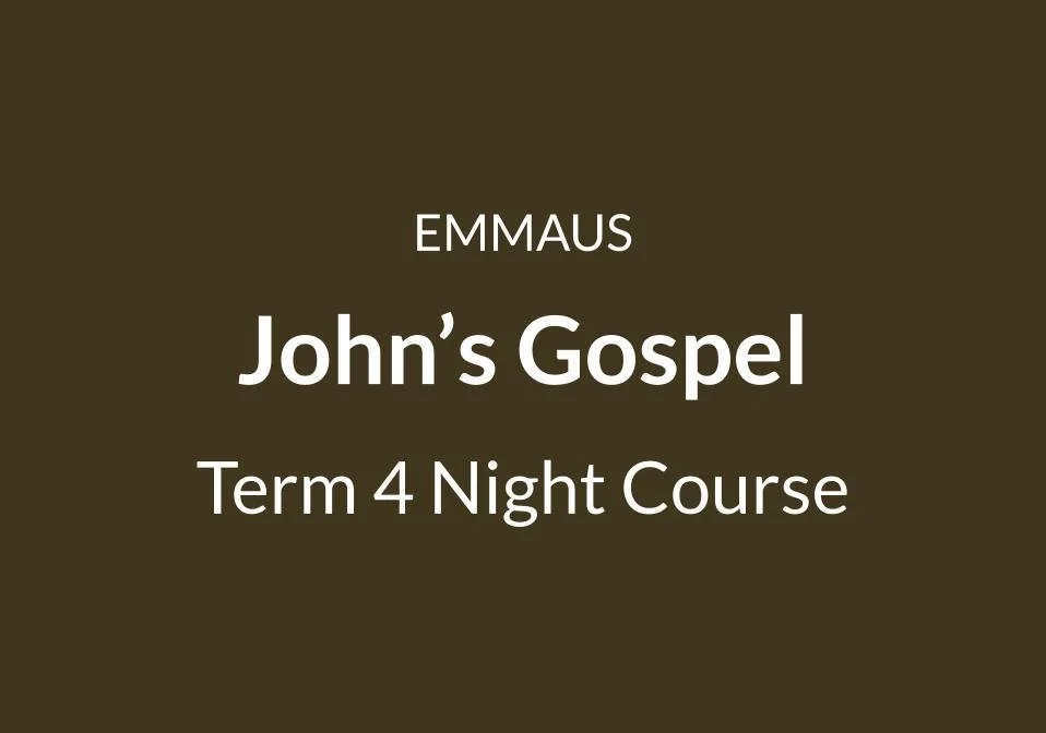 Emmaus Night Course - John’s Gospel