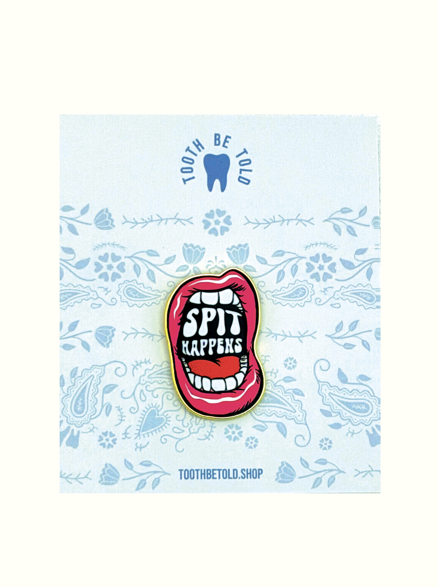 Spit Happens Enamel Pin