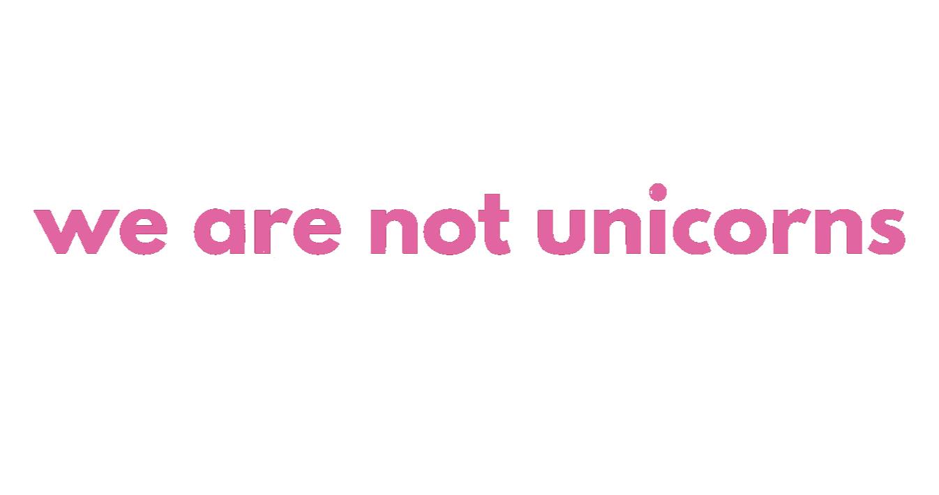 We Are Not Unicorns
