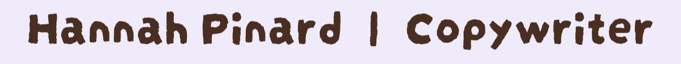 Hannah Pinard | Copywriter