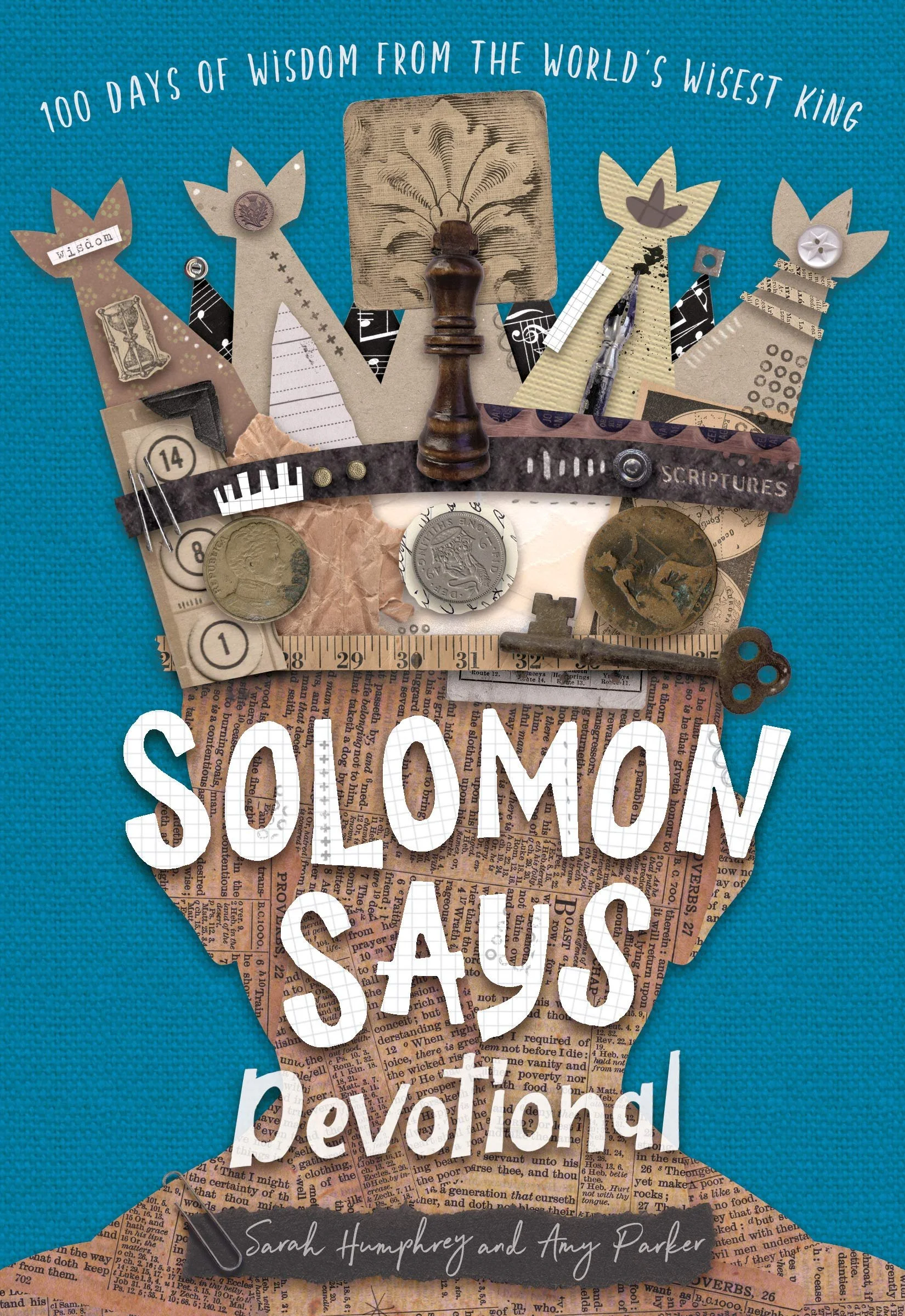 Book cover titled '100 Days of Wisdom from the World's Wisest King' featuring a silhouette of a person with various collage elements such as coins, paper scraps, and pins, with authors Sarah Humphrey and Amy Parker.