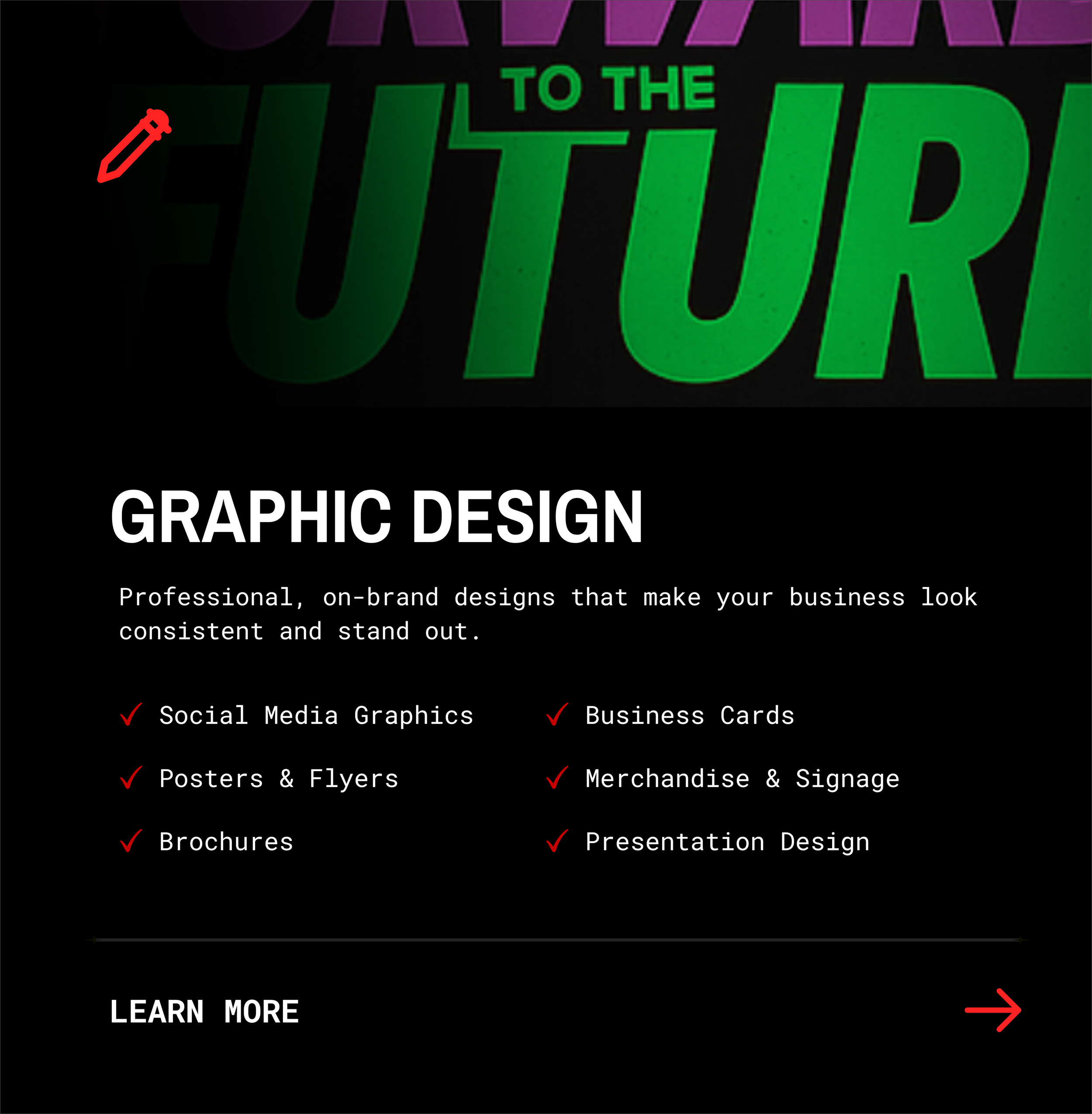 Close-up of a digital graphic design advertisement with brightly colored text on a black background, promoting services like social media graphics, business cards, flyers, merchandise, brochures, presentation design, and a call to action to learn more.