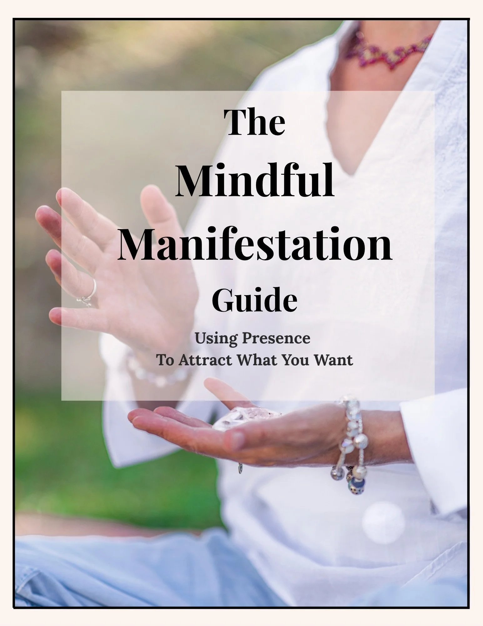 The Mindful Manifestation Guide: Using Presence To Attract What You Want